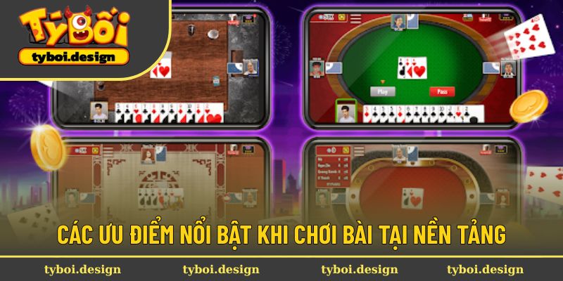 Các ưu điểm nổi bật khi chơi bài tại nền tảng