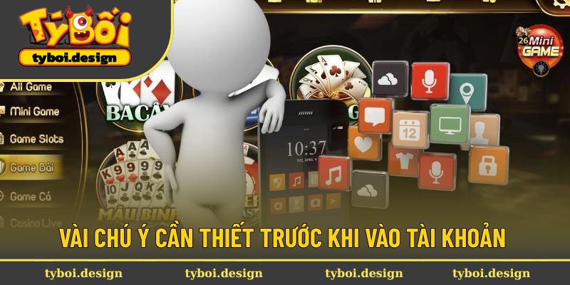 Những lưu ý trong quá trình đăng nhập Tyboi