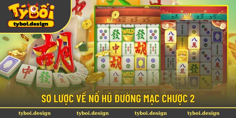 Giới thiệu đôi nét về Đường Mạc Chược 2
