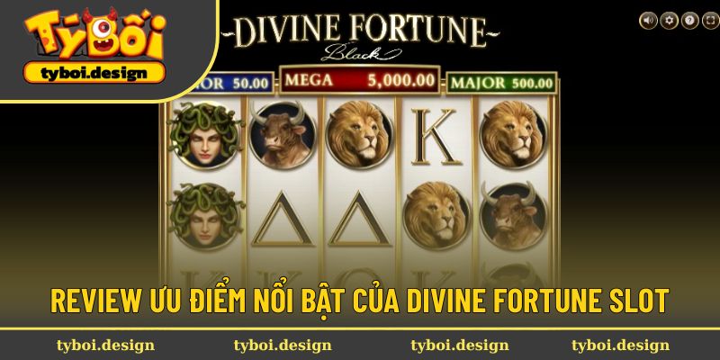 Tổng hợp các ưu điểm của game Divine Fortune
